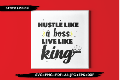 Hustle Like A Boss Live Like King SVG