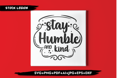 Stay Humble &amp; Kind SVG