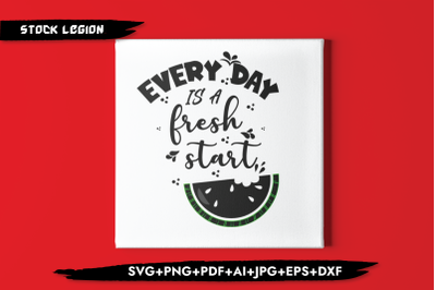 Every Day Is A Fresh Start SVG