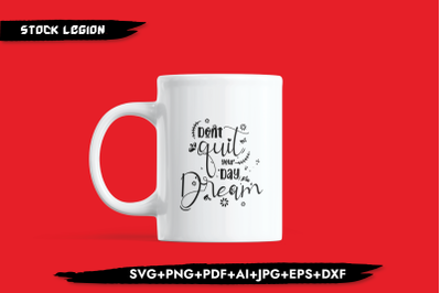 Dont Quit Your Daydream SVG