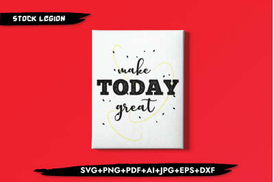 Make Today Great SVG