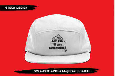 Say yes To New Adventures SVG