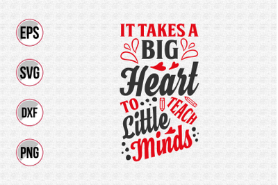 It takes a big heart to teach little minds svg.