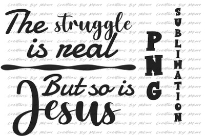 Struggle Is Real Christian Sublimation Digital PNG