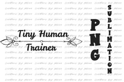 Tiny Human Trainer Sublimation Digital PNG