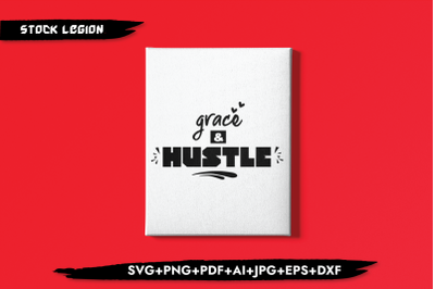 Grace &amp; Hustle SVG