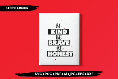 Be Kind Be brave Be Honest SVG