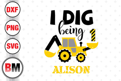 I Dig Being 1st Birthday Construction SVG, PNG, DXF Files