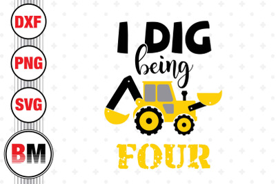 I Dig Being 4th Birthday Construction SVG&2C; PNG&2C; DXF Files