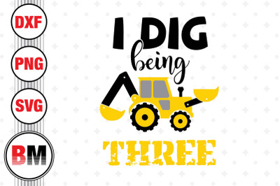 I Dig Being 3rd Birthday Construction SVG&2C; PNG&2C; DXF Files