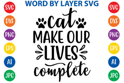 CAT MAKE OUR LIVES  COMPLETE svg