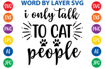 I ONLY TALK TO CAT PEOPLE svg