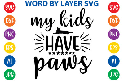 MY KIDS HAVE PAWS svg