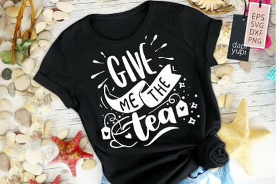 Give Me The Tea SVG