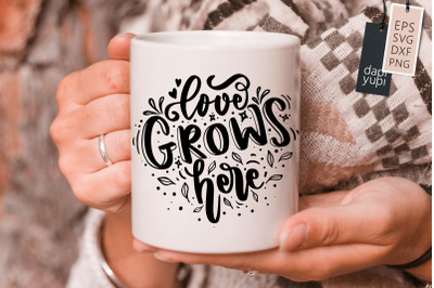 Love Grows Here SVG