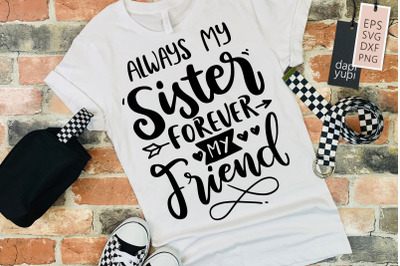 Always My Sister Forever My Friend SVG