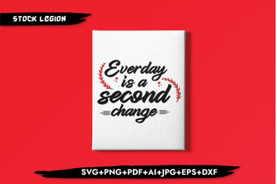 Everyday Is A Second Change SVG