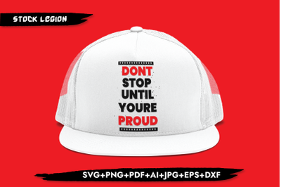 Don&#039;t Stop Until You&#039;re Proud SVG