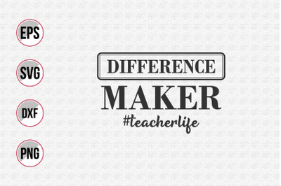 Difference maker teacher life