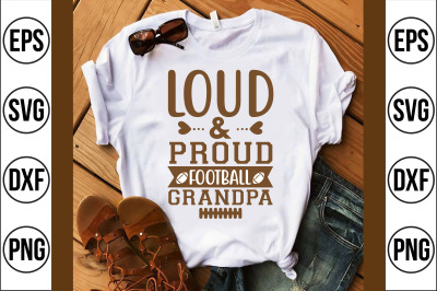 loud &amp; proud football Grandpa svg cut file