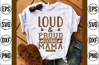 loud &amp; proud football mama svg cut file