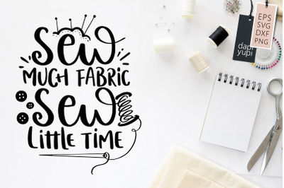 Sew Much Fabric Sew Little Time SVG