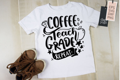 Coffee Teach Grade Repeat SVG