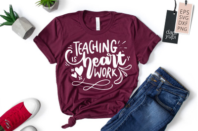 Teaching Is Heart Work SVG