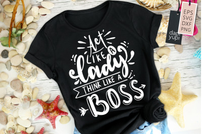 Act Like A Lady Think Like A Boss SVG