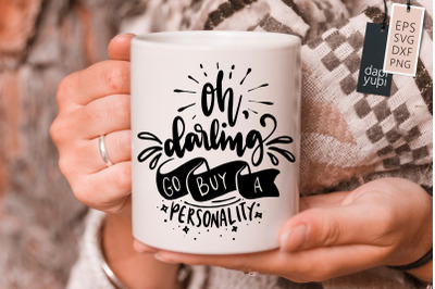 Oh Darling Go Buy A Personality SVG