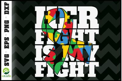 Autism Awareness Her Fight Is My Fight