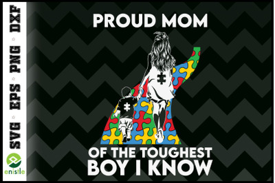 Proud Mom Of The Toughest Boy Autism