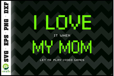 I love my mom Funny Video Games