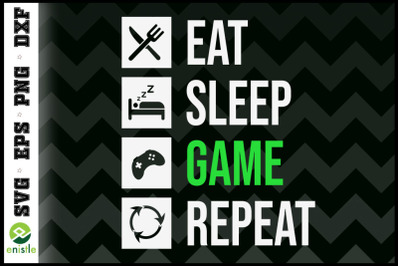 Funny Eat Sleep Game Repeat Funny Gamers