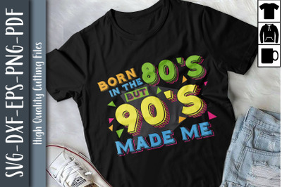 Born In The 80s But 90s Made Me