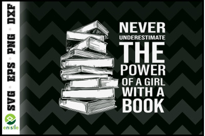 Never Underestimate Girl With Books