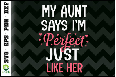 My Aunt Says I&#039;m Perfect Just Like Her