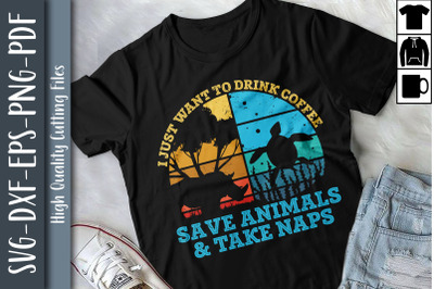 Drink Coffee Save Animals And Take Naps