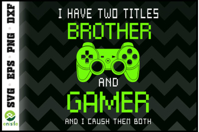 Two titles Brother and Gamer Crush them