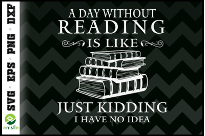 A Day Without Reading Is Like Funny Book