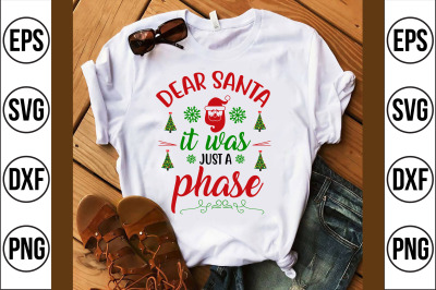 dear santa it was just a phase svg cut file