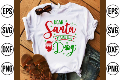 dear santa it was the dog svg cut file