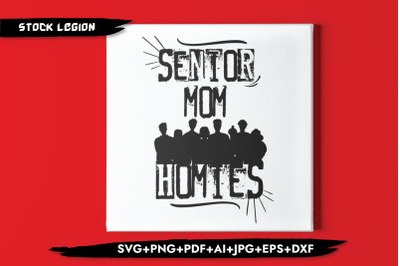 Senior Mom Homies SVG