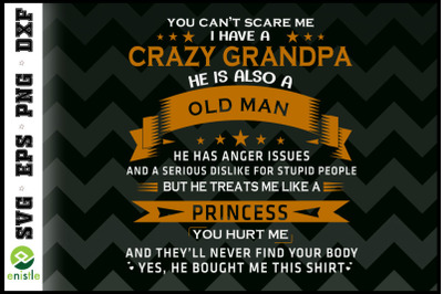 You cannot scare me I have crazy grandpa