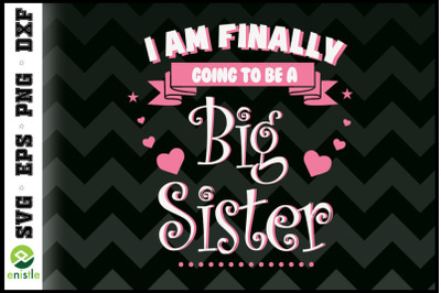 I Am Finally Going To Be A Big Sister