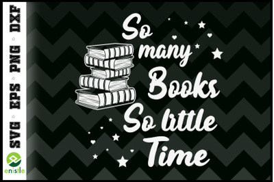 So many books so little time Book lover