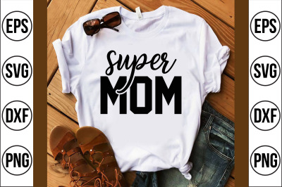 super mom svg cut file