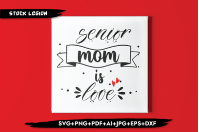 Senior Mom Is Love SVG