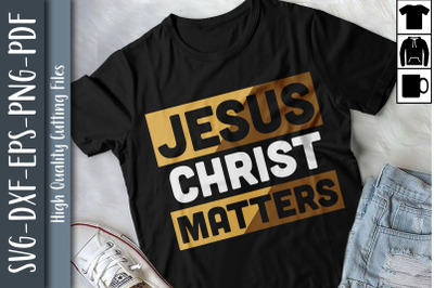 Jesus Christ Matters