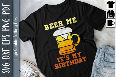 Beer Me Its My Birthday Drinking Beer